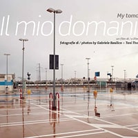 Gabriele Basilico e Toni Thorimbert – Il mio domani – film di Marina Spada – progetto grafico di Francesco Camagna